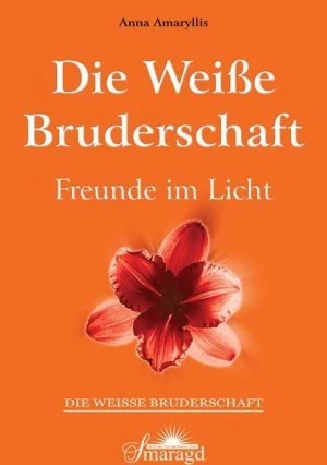 Die Weiße Bruderschaft: Freunde im Licht