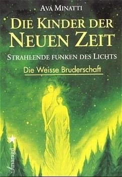 Die Weiße Bruderschaft: Die Kinder der neuen Zeit