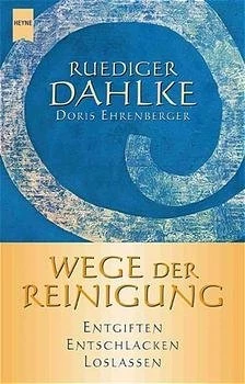 Wege der Reinigung - Entgiften, Entschlacken, Loslassen
