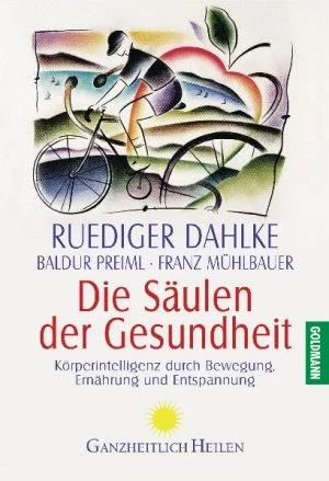 Die Säulen der Gesundheit - Körperintelligenz durch Bewegung, Ernährung und Entspannung