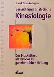Gesund durch analytische Kinesiologie - der Muskeltest als Brücke zu ganzheitlicher Heilung