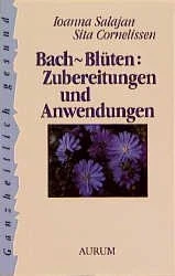 Bach-Blüten: Zubereitungen und Anwendungen