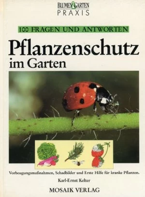 100 Fragen und Antworten - Pflanzenschutz im Garten