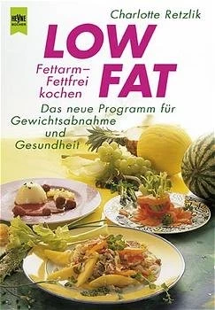 Low Fat – Fettarm, fettfrei kochen - Das neue Programm für Gewichtsabnahme und Gesundheit
