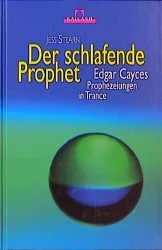 Der schlafende Prophet – Edgar Cayces Prophezeiungen in Trance