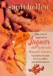 Ingwer, die heilende Wurzel Asiens