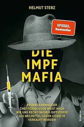 Die Impf-Mafia: Pfizers ehemaliger Chef-Toxikologe weist nach, wie uns rechtswidrig Giftstoffe als Heilmittel gegen Covid-19 verkauft wurden